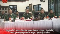 Panglima TNI : Negara Telah Percayakan Kedaulatan Negara Kepada TNI, Perlu Dipertanggungjawabkan Dengan Tugas Yang Maksimal