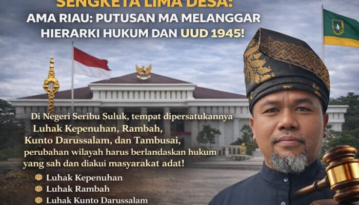 Sengketa Lima Desa, AMA Riau Nilai Putusan MA Bertentangan dengan Hierarki Peraturan Perundang-Undangan